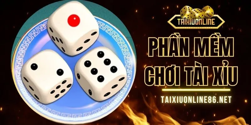 Phần Mềm Chơi Tài Xỉu Online - Nơi Cược Thủ Tin Chọn